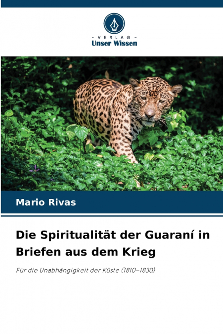 Die Spiritualität der Guaraní in Briefen aus dem Krieg