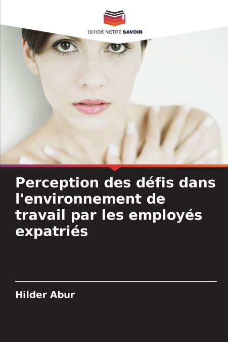 Perception des défis dans l’environnement de travail par les employés expatriés