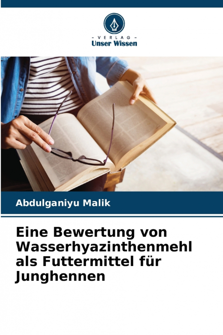 Eine Bewertung von Wasserhyazinthenmehl als Futtermittel für Junghennen