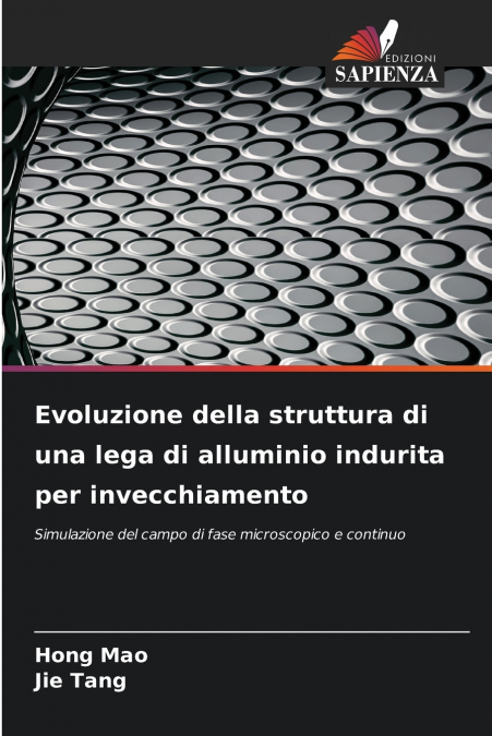 Evoluzione della struttura di una lega di alluminio indurita per invecchiamento