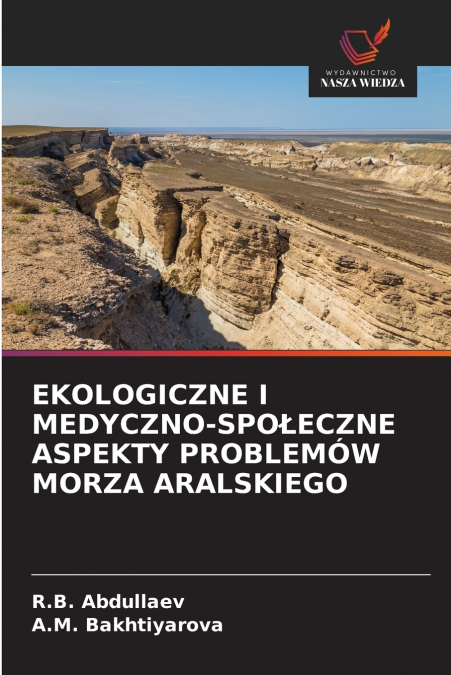 EKOLOGICZNE I MEDYCZNO-SPOŁECZNE ASPEKTY PROBLEMÓW MORZA ARALSKIEGO