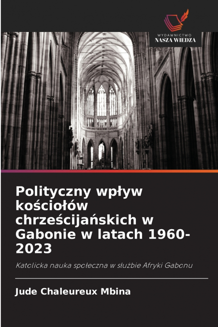 Polityczny wpływ kościołów chrześcijańskich w Gabonie w latach 1960-2023