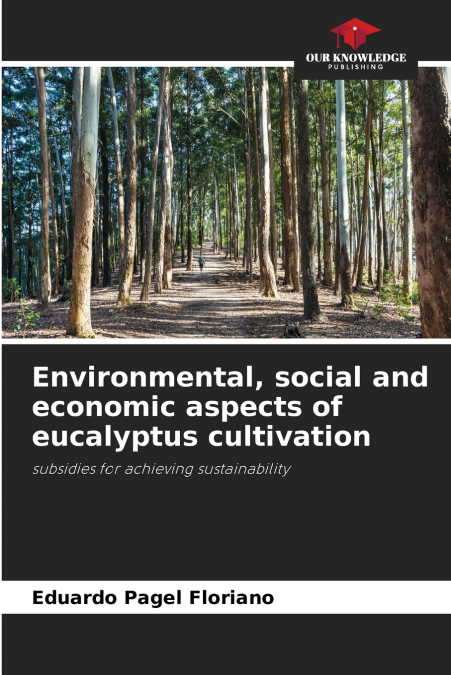 Environmental, social and economic aspects of eucalyptus cultivation