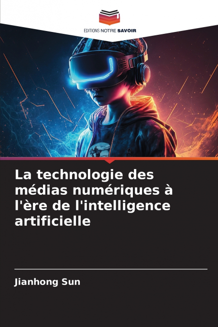 La technologie des médias numériques à l’ère de l’intelligence artificielle