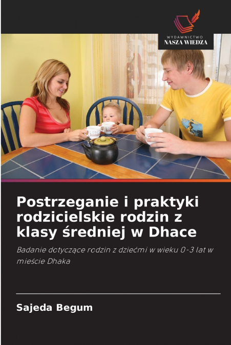 Postrzeganie i praktyki rodzicielskie rodzin z klasy średniej w Dhace