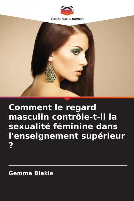 Comment le regard masculin contrôle-t-il la sexualité féminine dans l’enseignement supérieur ?
