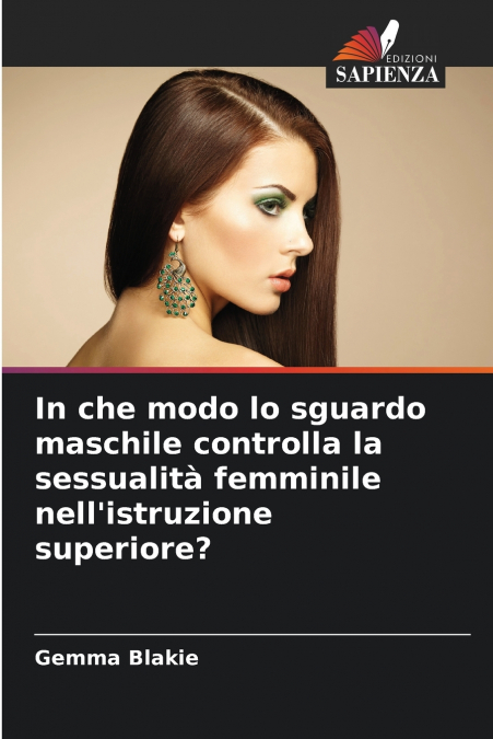 In che modo lo sguardo maschile controlla la sessualità femminile nell’istruzione superiore?