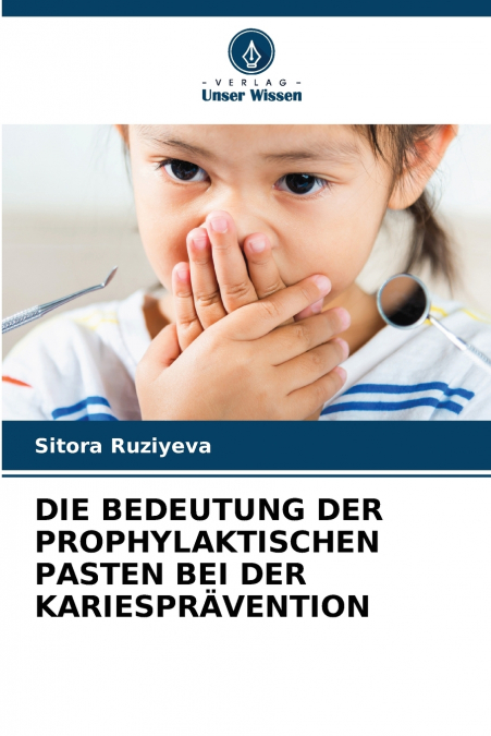 DIE BEDEUTUNG DER PROPHYLAKTISCHEN PASTEN BEI DER KARIESPRÄVENTION