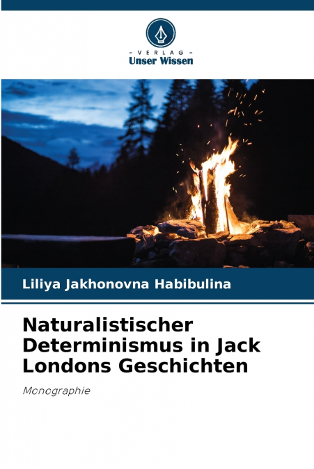 Naturalistischer Determinismus in Jack Londons Geschichten