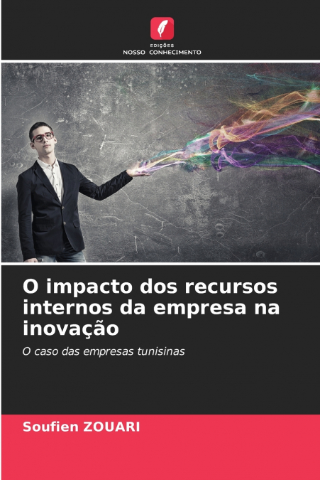 O impacto dos recursos internos da empresa na inovação