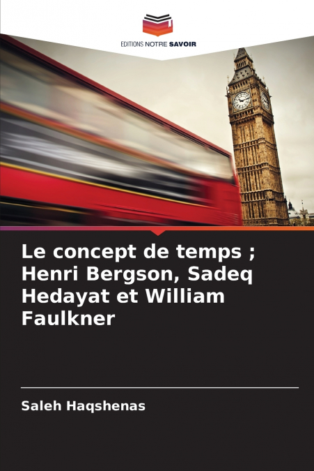 Le concept de temps ; Henri Bergson, Sadeq Hedayat et William Faulkner