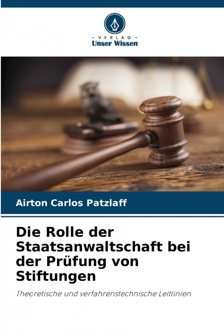 Die Rolle der Staatsanwaltschaft bei der Prüfung von Stiftungen