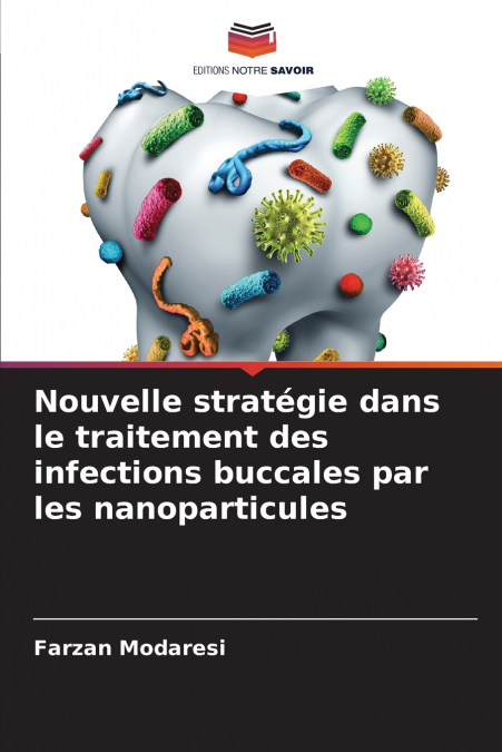 Nouvelle stratégie dans le traitement des infections buccales par les nanoparticules