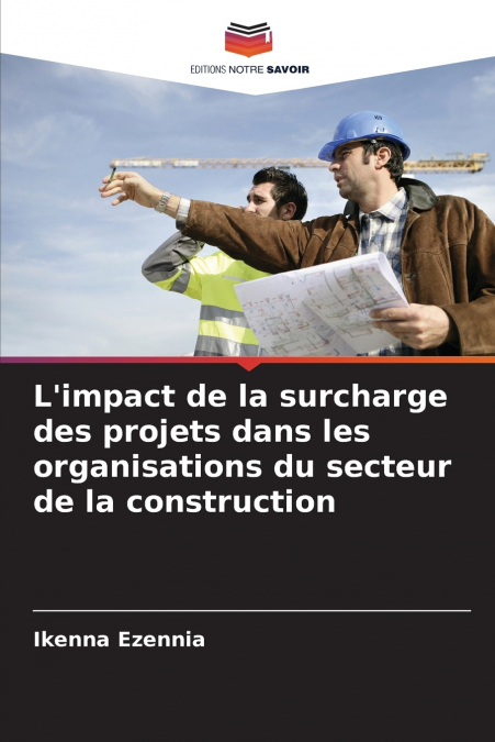 L’impact de la surcharge des projets dans les organisations du secteur de la construction