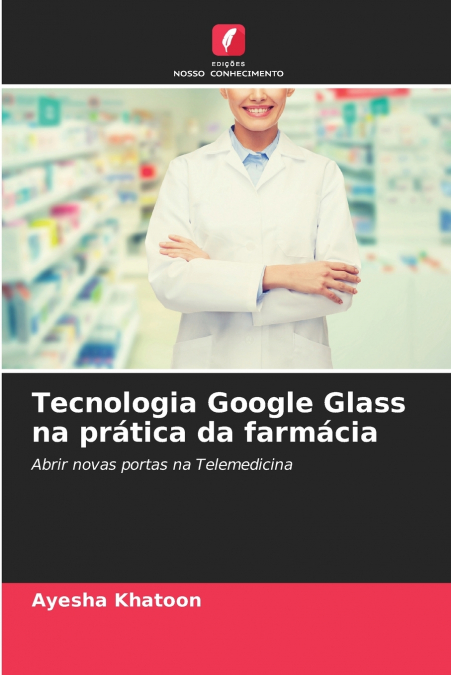Tecnologia Google Glass na prática da farmácia