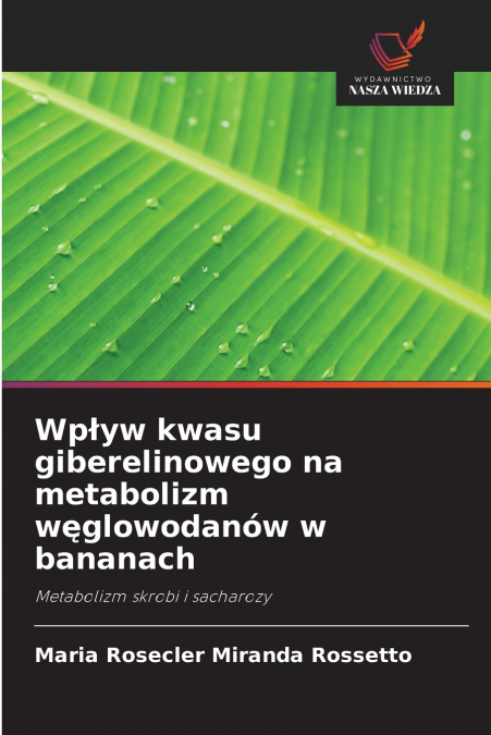 Wpływ kwasu giberelinowego na metabolizm węglowodanów w bananach
