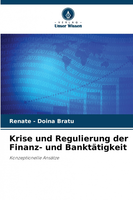 Krise und Regulierung der Finanz- und Banktätigkeit