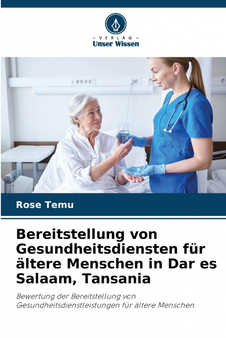 Bereitstellung von Gesundheitsdiensten für ältere Menschen in Dar es Salaam, Tansania