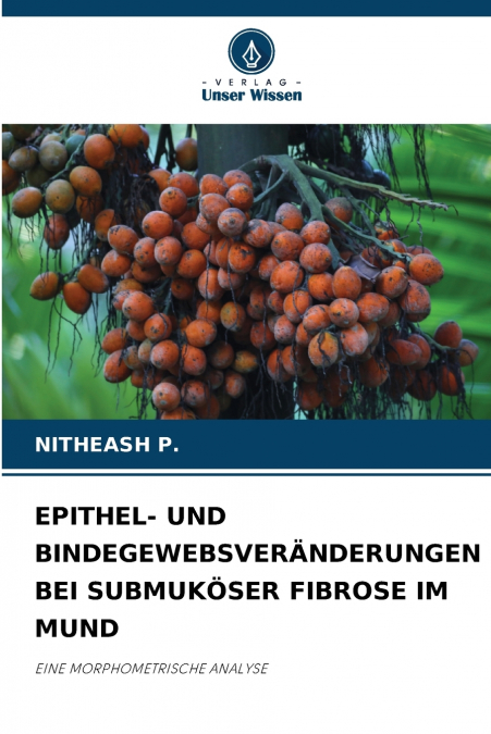 EPITHEL- UND BINDEGEWEBSVERÄNDERUNGEN BEI SUBMUKÖSER FIBROSE IM MUND