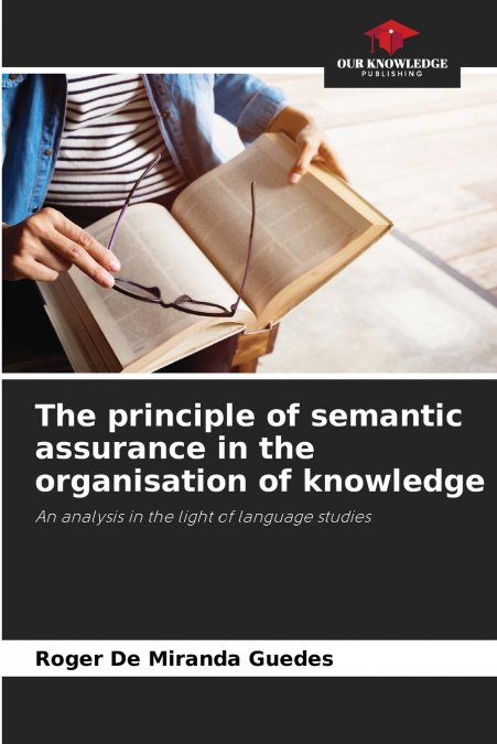 The principle of semantic assurance in the organisation of knowledge