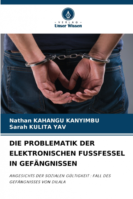 DIE PROBLEMATIK DER ELEKTRONISCHEN FUSSFESSEL IN GEFÄNGNISSEN