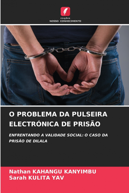O PROBLEMA DA PULSEIRA ELECTRÓNICA DE PRISÃO