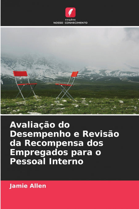 Avaliação do Desempenho e Revisão da Recompensa dos Empregados para o Pessoal Interno