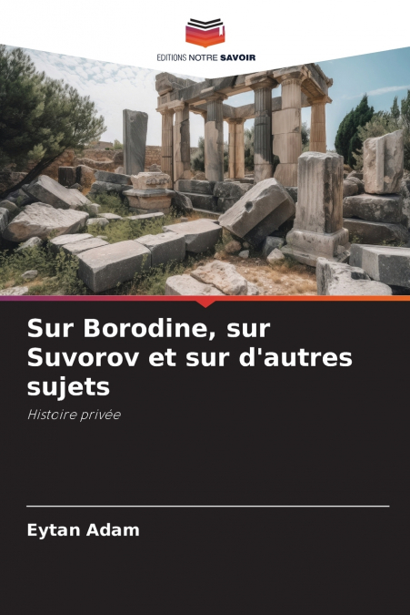 Sur Borodine, sur Suvorov et sur d’autres sujets