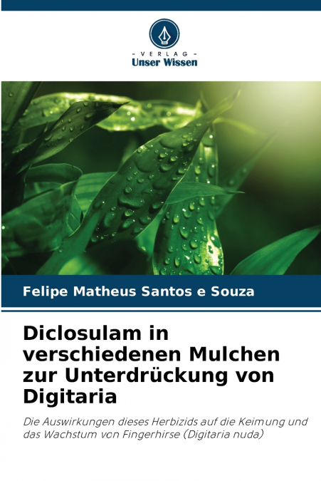 Diclosulam in verschiedenen Mulchen zur Unterdrückung von Digitaria