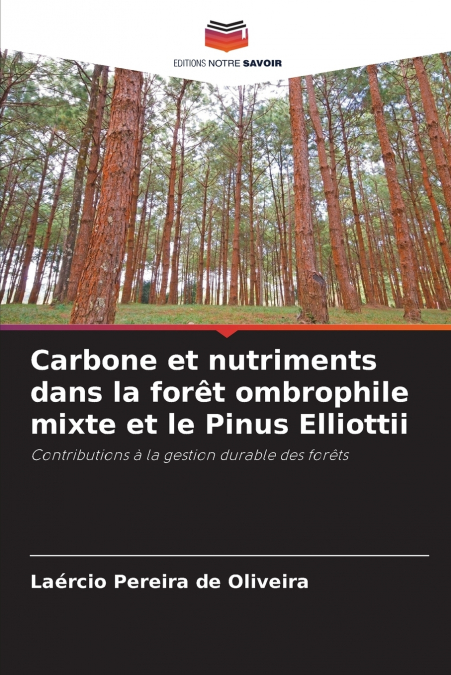 Carbone et nutriments dans la forêt ombrophile mixte et le Pinus Elliottii