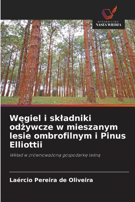 Węgiel i składniki odżywcze w mieszanym lesie ombrofilnym i Pinus Elliottii