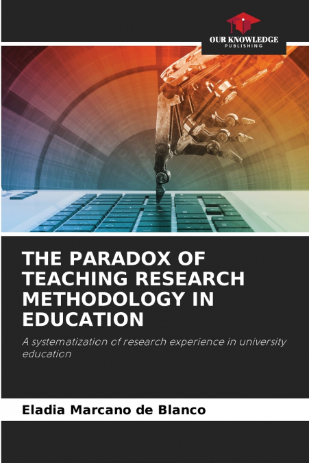 THE PARADOX OF TEACHING RESEARCH METHODOLOGY IN EDUCATION