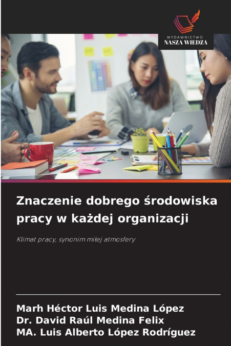 Znaczenie dobrego środowiska pracy w każdej organizacji