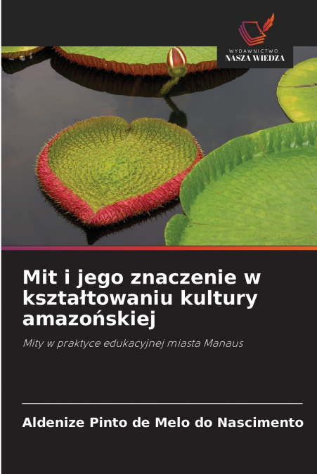 Mit i jego znaczenie w kształtowaniu kultury amazońskiej
