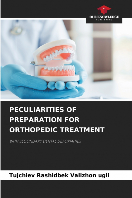 PECULIARITIES OF PREPARATION FOR ORTHOPEDIC TREATMENT