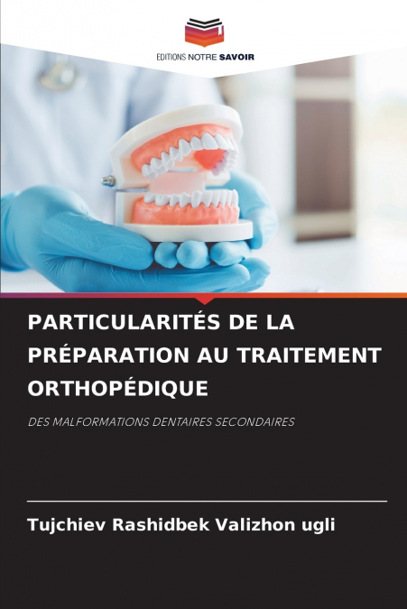 PARTICULARITÉS DE LA PRÉPARATION AU TRAITEMENT ORTHOPÉDIQUE