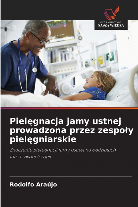 Pielęgnacja jamy ustnej prowadzona przez zespoły pielęgniarskie
