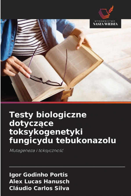 Testy biologiczne dotyczące toksykogenetyki fungicydu tebukonazolu