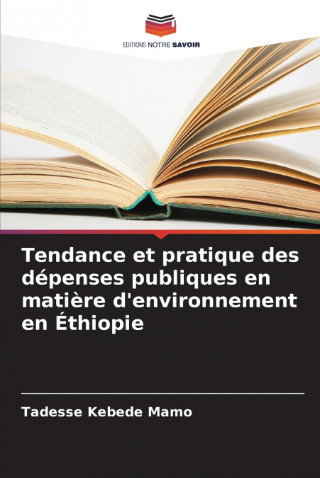 Tendance et pratique des dépenses publiques en matière d’environnement en Éthiopie