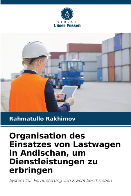 Organisation des Einsatzes von Lastwagen in Andischan, um Dienstleistungen zu erbringen