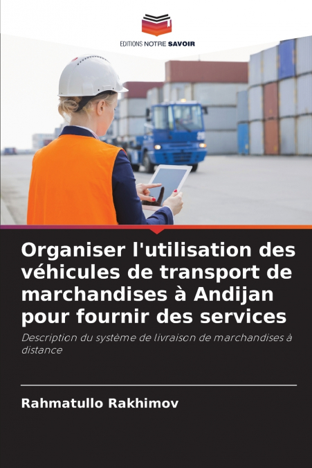 Organiser l’utilisation des véhicules de transport de marchandises à Andijan pour fournir des services