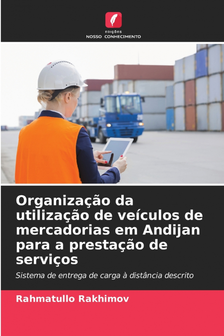 Organização da utilização de veículos de mercadorias em Andijan para a prestação de serviços