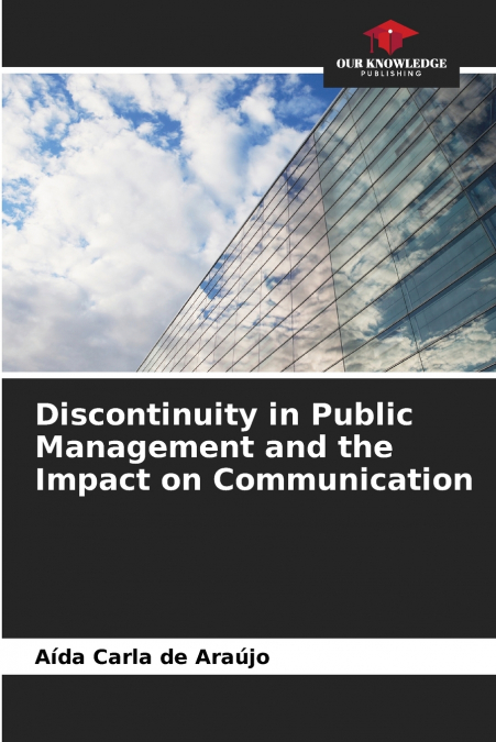 Discontinuity in Public Management and the Impact on Communication