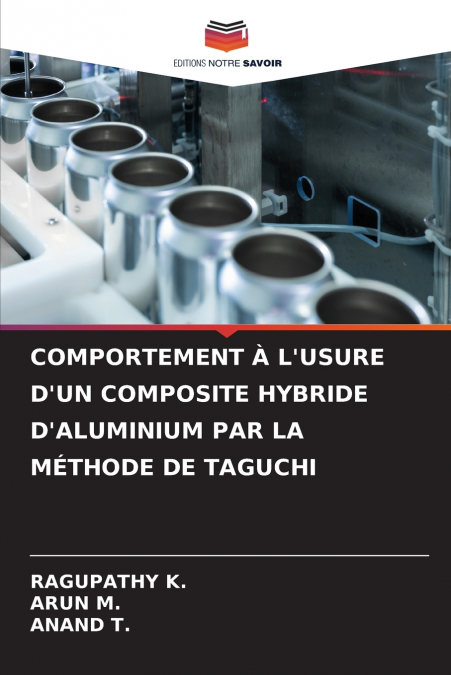 COMPORTEMENT À L’USURE D’UN COMPOSITE HYBRIDE D’ALUMINIUM PAR LA MÉTHODE DE TAGUCHI