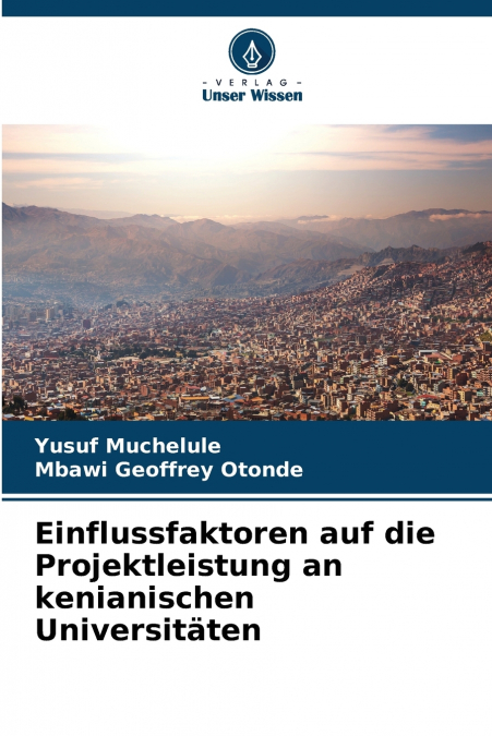 Einflussfaktoren auf die Projektleistung an kenianischen Universitäten