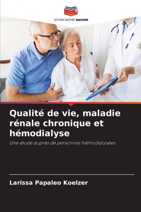 Qualité de vie, maladie rénale chronique et hémodialyse