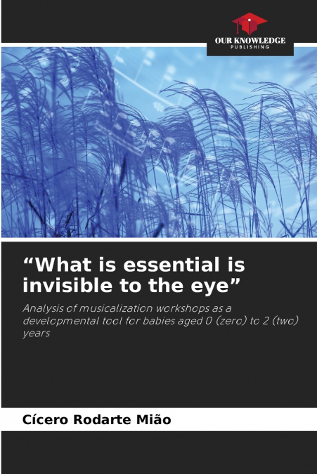 'What is essential is invisible to the eye'