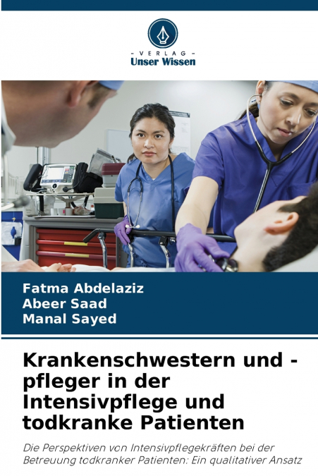 Krankenschwestern und -pfleger in der Intensivpflege und todkranke Patienten