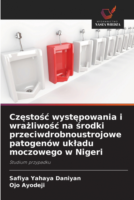 Częstość występowania i wrażliwość na środki przeciwdrobnoustrojowe patogenów układu moczowego w Nigeri