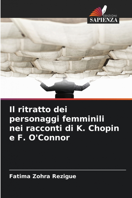 Il ritratto dei personaggi femminili nei racconti di K. Chopin e F. O’Connor